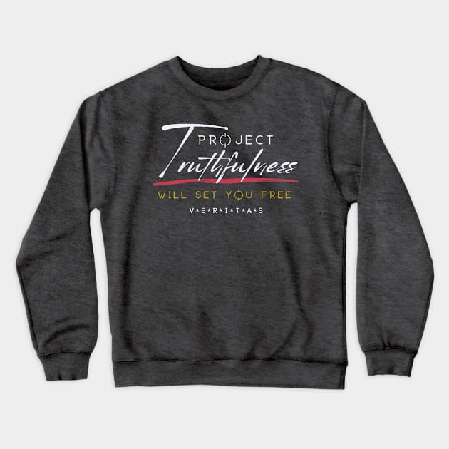 Project Truthfulness Will Set You Free - The Meaning Of Veritas Crewneck Sweatshirt by Bee-Fusion